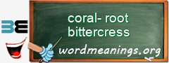 WordMeaning blackboard for coral-root bittercress